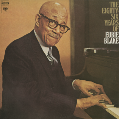The Eighty Six years Of Eubie Blake