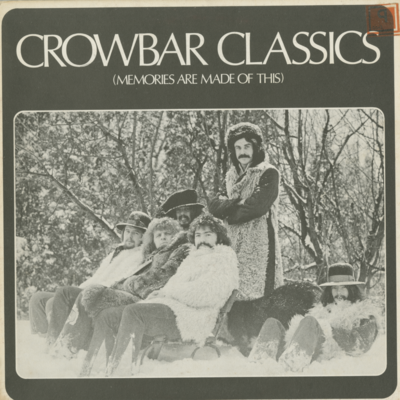 Crowbar Classics (Memories Are Made Of This) (1972)