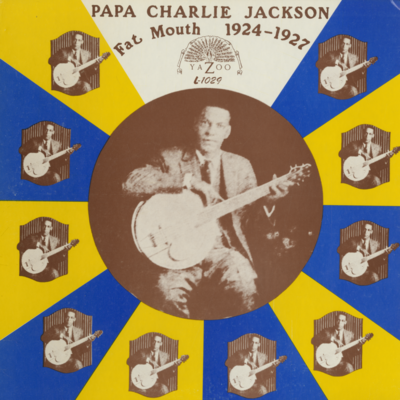 Papa Charlie Jackson Fat Mouth 1924 - 1927