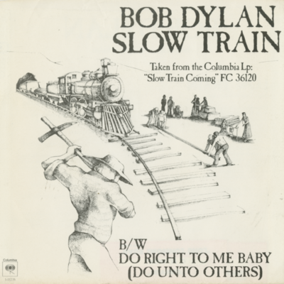 Slow Train / Do Right To Me Baby Do Unto Others