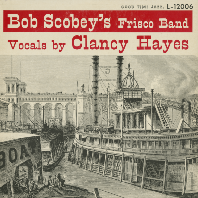 Bob Scobey's Frisco Band Vocals By Clncy Hayes (1955)