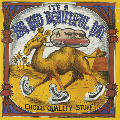It's A Big Bad Beautiful Day Choice Quality Stuff
