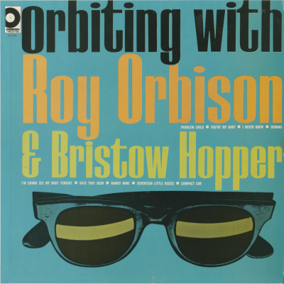 Orbiting With Roy Orbison & Bristow Hopper