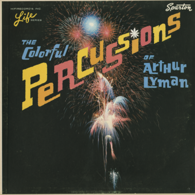 The Colorful Percussions Of Arthur Lyman (1962)