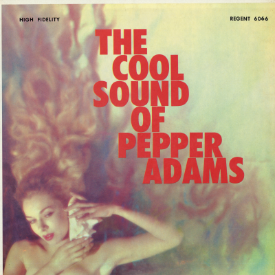 The Cool Sound Of Pepper Adams