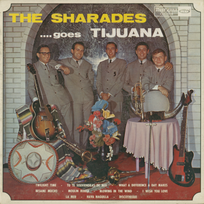 The Sharades Goes Tijuana